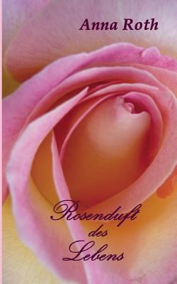 Rosenduft des Lebens [German] 3849550281 Book Cover