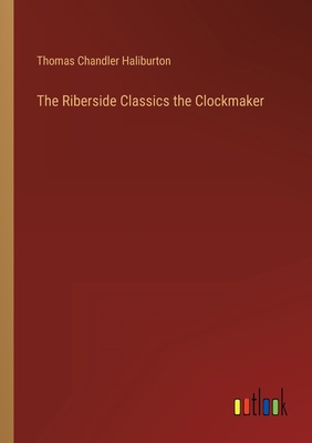 The Riberside Classics the Clockmaker 3368130021 Book Cover