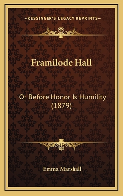 Framilode Hall: Or Before Honor Is Humility (1879) 1165441101 Book Cover