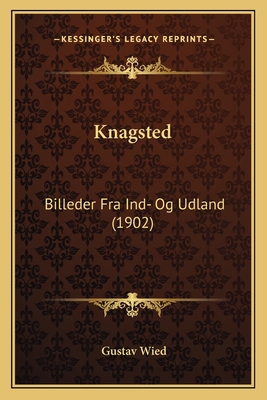 Knagsted: Billeder Fra Ind- Og Udland (1902) [Danish] 1165383829 Book Cover