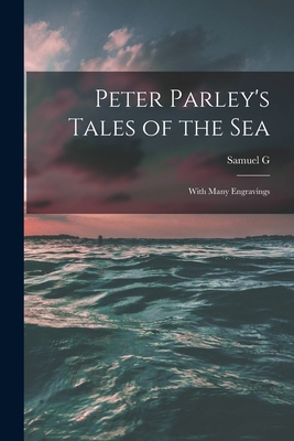 Peter Parley's Tales of the Sea: With Many Engr... 1018118217 Book Cover