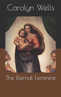 The Eternal Feminine B086C1Z1MF Book Cover