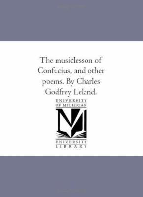 The Music-Lesson of Confucius, and Other Poems.... 1425513859 Book Cover