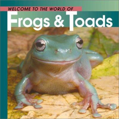 Welcome to the World of Frogs & Toads 1552853608 Book Cover