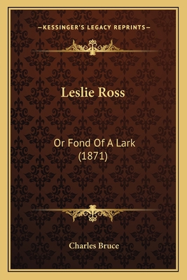 Leslie Ross: Or Fond Of A Lark (1871) 1165413302 Book Cover