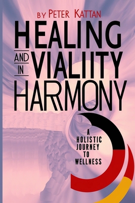 Healing and Vitality in Harmony: A Holistic Jou... B0DWFC25H7 Book Cover