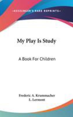 My Play Is Study: A Book For Children 0548429421 Book Cover