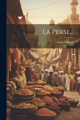 La Perse... [French] 1021871257 Book Cover
