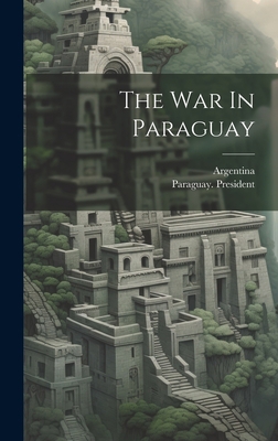 The War In Paraguay 1020629835 Book Cover
