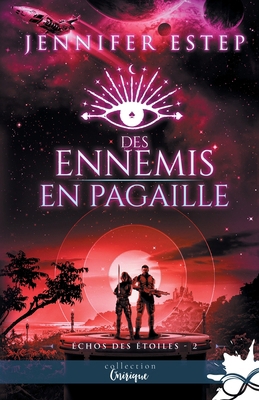 Des ennemis en pagaille: Échos des étoiles, T2 [French] B0F3N16BPR Book Cover