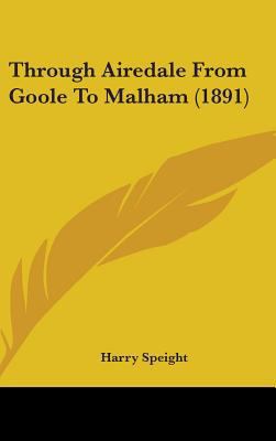 Through Airedale From Goole To Malham (1891) 1437441459 Book Cover