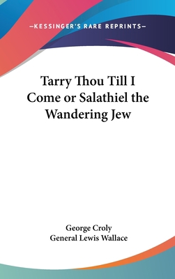 Tarry Thou Till I Come or Salathiel the Wanderi... 0548024227 Book Cover