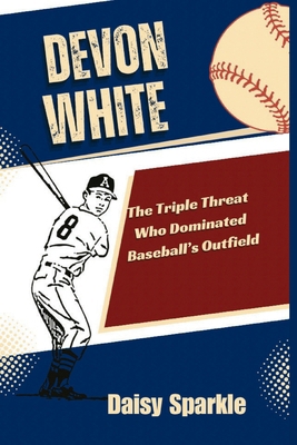 Devon White: The Triple Threat Who Dominated Ba... B0DJDDK769 Book Cover