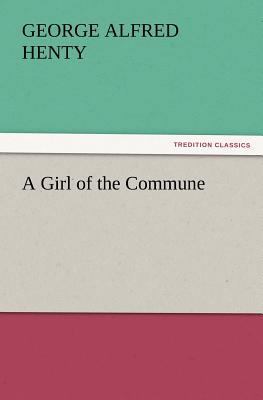 A Girl of the Commune 3847241192 Book Cover