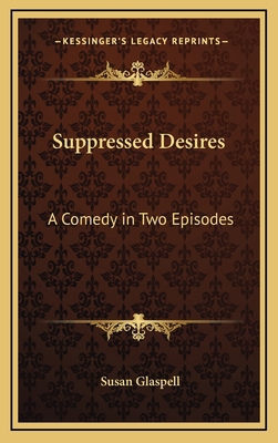 Suppressed Desires: A Comedy in Two Episodes 1168671817 Book Cover