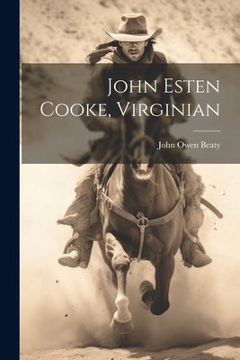 John Esten Cooke, Virginian 1022179950 Book Cover