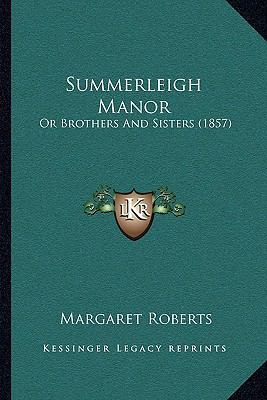 Summerleigh Manor: Or Brothers And Sisters (1857) 1164912194 Book Cover