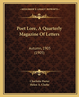 Poet Lore, a Quarterly Magazine of Letters: Aut... 1164868268 Book Cover