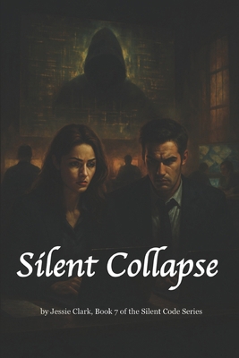 Silent Collapse: "Control the code. Control the... B0G3PFBLQS Book Cover