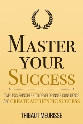 Master Your Success: Timeless Principles to Dev... B08B379D6R Book Cover