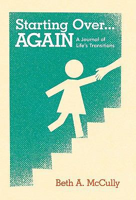 Starting Over...Again: A Journal of Life's Tran... 1449714803 Book Cover