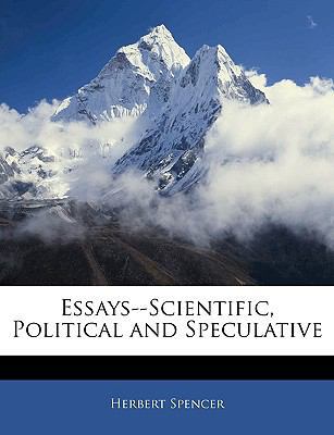 Essays--Scientific, Political and Speculative 1142151662 Book Cover