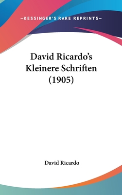 David Ricardo's Kleinere Schriften (1905) [German] 1120350883 Book Cover