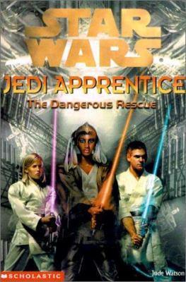 The Dangerous Rescue (Star Wars: Jedi Apprentice) 0439139325 Book Cover