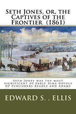 Seth Jones, or, the Captives of the Frontier (1... 1720318972 Book Cover