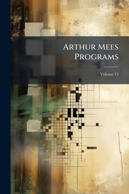 Arthur Mees Programs; Volume 13 1245345427 Book Cover