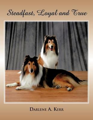 Steadfast, Loyal and True 1466914548 Book Cover