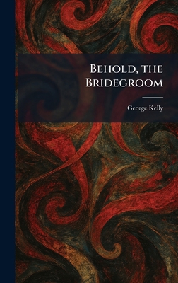 Behold, the Bridegroom 1025432258 Book Cover