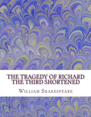 The Tragedy of Richard the Third Shortened: Sha... 1533632049 Book Cover