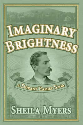 Imaginary Brightness: a Durant Family Saga - A ... 1506181325 Book Cover