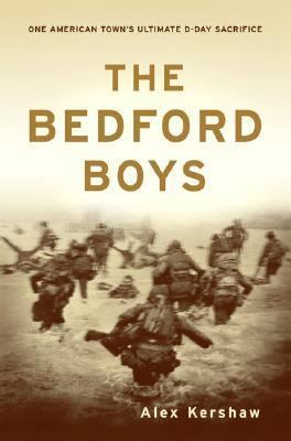 The Bedford Boys: One American Town's Ultimate ... 0306811677 Book Cover