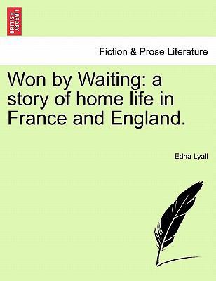 Won by Waiting: A Story of Home Life in France ... 1241115710 Book Cover