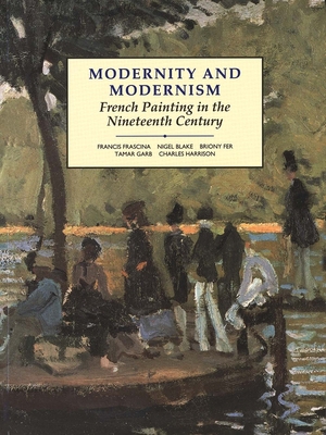 Modernity and Modernism: French Painting in the... 0300055145 Book Cover