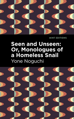 Seen and Unseen: Or, Monologues of a Homeless S... 1513282492 Book Cover