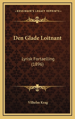 Den Glade Loitnant: Lyrisk Fortaelling (1896) [Danish] 1167820460 Book Cover