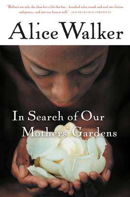 In Search of Our Mothers' Gardens: Womanist Prose 0156028646 Book Cover