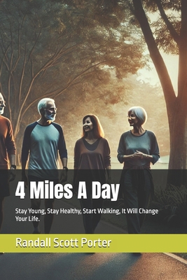 4 Miles A Day: Stay Young, Stay Healthy, Start ... B0DJZYTPLB Book Cover