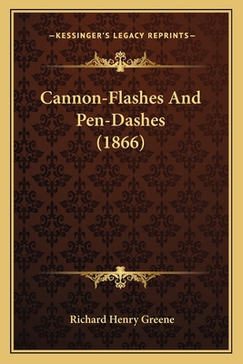 Cannon-Flashes And Pen-Dashes (1866) 1164003410 Book Cover