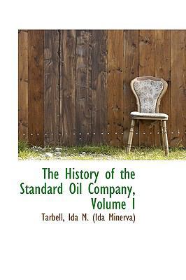 The History of the Standard Oil Company, Volume I 1110745907 Book Cover