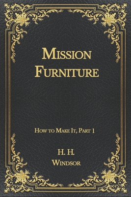 Mission Furniture: How to Make It, Part 1 B08NRQRQJP Book Cover