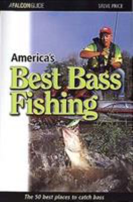 America's Best Bass Fishing: The Fifty Best Pla... 1560447753 Book Cover