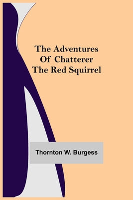 The Adventures of Chatterer the Red Squirrel 9354750818 Book Cover