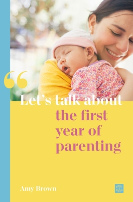 Let's Talk about the First Year of Parenting 1780667108 Book Cover