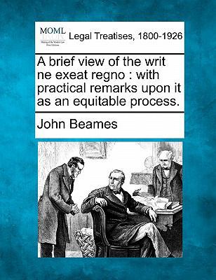 A Brief View of the Writ Ne Exeat Regno: With P... 1240052073 Book Cover