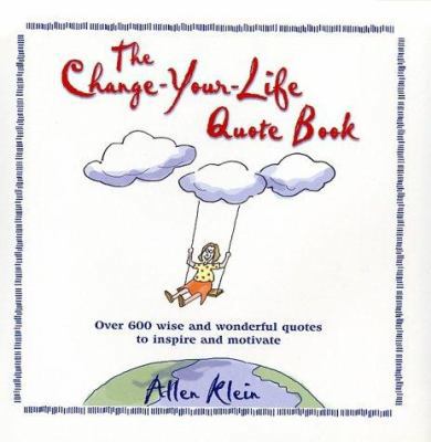 The Change-Your-Life Quote Book 0517163101 Book Cover