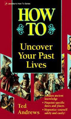 How to Uncover Your Past Lives 0875420222 Book Cover